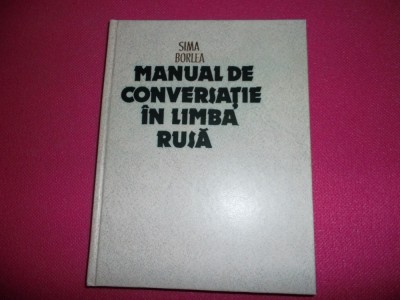 Manual De Conversatie In Limba Rusa / Sima Borlea foto