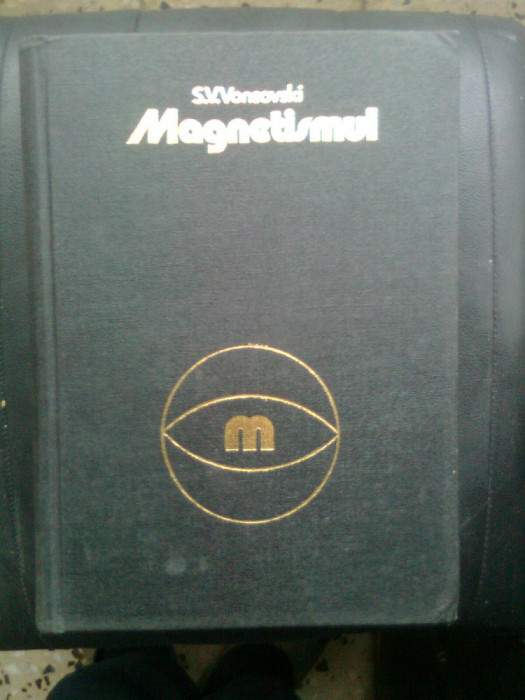 Magnetismul - Proprietatile magnetice ale substantelor - S.V. Vonsovski (1981)