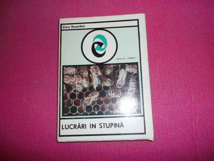 Lucrari In Stupina - Cora Rosenthal .