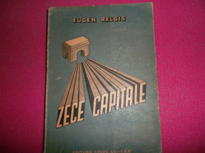 Zece Capitale, Eugen Relgis, Bucuresti, 1947 foto