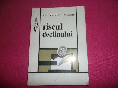 Adrian Mihalache/ riscul declinului foto
