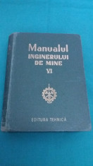 MANUALUL INGINERULUI DE MINE* VOL. VI /1956 foto