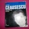 Ceausescu biografie si texte selectate