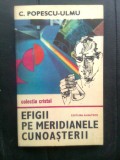 C. Popescu-Ulmu - Efigii pe meridianele cunoasterii (Editura Albatros, 1985)