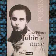 Jozsef PILDNER - IUBIRILE MELE. POEZII (prima editie, Targoviste, 2002)