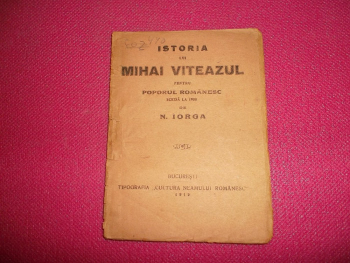 Istoria lui Mihai Viteazul pentru poporul romanesc / 1919