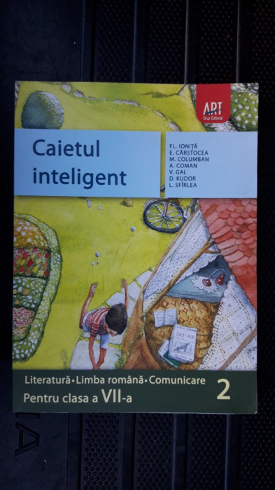 CAIETUL INTELIGENT LITERATURA LIMBA ROMANA COMUNICARE CLASA A VII A