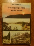 Drumetind pe vaile apelor repezi - Paul Decei / R2P4F