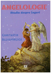 Angelologie - Studiu despre ingeri - Autor(i): Constantin Alexandrescu foto