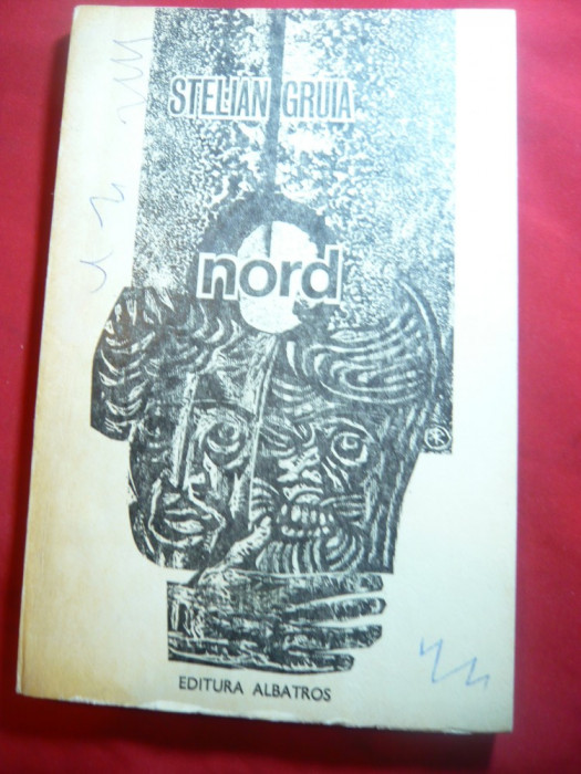 Stelian Gruia - NORD - Ed Albatros 1979 ,cu dedicatie si autograf
