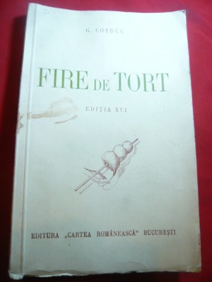 George Cosbuc - Fire de Tort -Ed. Cartea Romaneasca 1941 foto