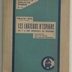 Ambasadorul Spaniei Pedro de Prat y Soutzo / LES CHATEAUX D'ESPAGNE - ed.I, 1934
