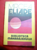 Mircea Eliade - Biblioteca Maharajahului - Ed. pt.Turism 1991