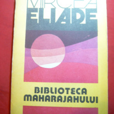 Mircea Eliade - Biblioteca Maharajahului - Ed. pt.Turism 1991