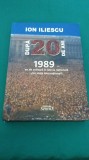 DUPĂ 20 DE ANI *1989 AN DE COTITURĂ &Icirc;N ISTORIA NAȚIONALĂ/ION ILIESCU/ 2010 * 05