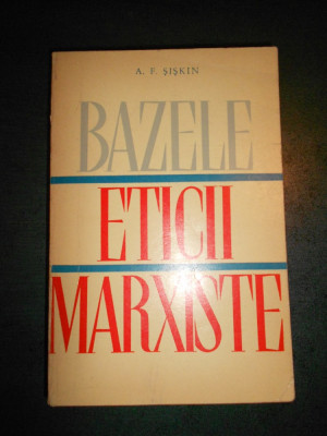 A. F. SISKIN - BAZELE ETICII MARXISTE foto