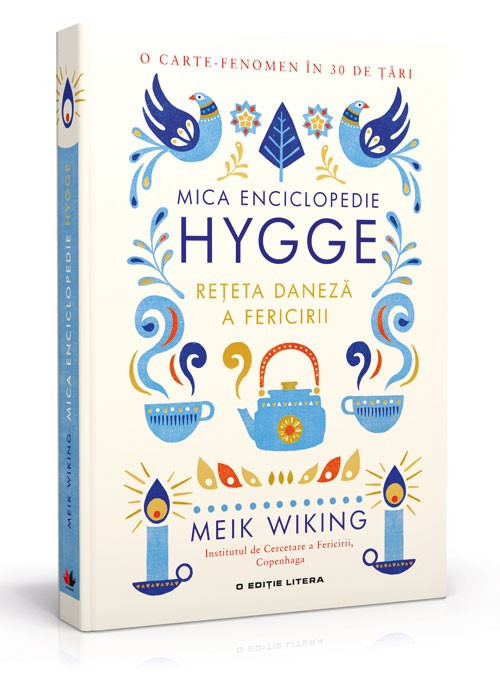 MEIK WIKING - MICA ENCICLOPEDIE HYGGE, RETETA DANEZA A FERICIRII (2017, 288 p.)