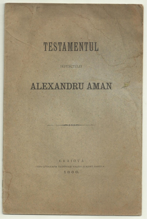 TESTAMENTUL DEFUNCTULUI ALEXANDRU AMAN DIN CRAIOVA - 1886