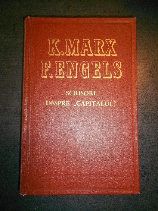 KARL MARX, FRIEDRICH ENGELS - SCRISORI DESPRE CAPITALUL (1955, editie cartonata)