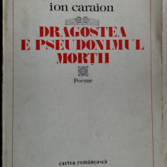 ION CARAION - DRAGOSTEA E PSEUDONIMUL MORTII (POEME, 1980) [portret: G. TOMAZIU]