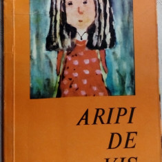 ARIPI DE VIS: VERSURI + DESENE + PROZA (ORGANIZATIA PIONIERILOR BUCURESTI, 1975)