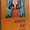 ARIPI DE VIS: VERSURI + DESENE + PROZA (ORGANIZATIA PIONIERILOR BUCURESTI, 1975)