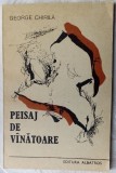 Cumpara ieftin GEORGE CHIRILA - PEISAJ DE VANATOARE (VERSURI, 1987) [dedicatie / autograf]