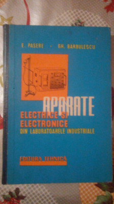 Aparate electrice si electronice din laboratoarele industriale-E.Pasare,Gh.Barbu foto