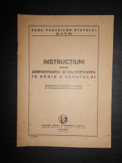 INSTRUCTIUNI PENTRU ADMINISTRAREA SI VALORIFICAREA IN REGIE A VANATULUI {1946} foto