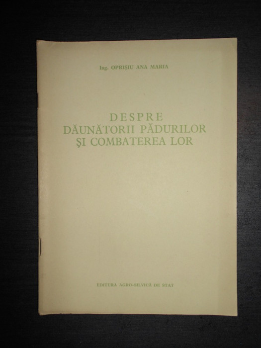 OPRISIU ANA MARIA - DESPRE DAUNATORII PADURILOR SI COMBATEREA LOR