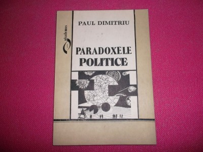 Paradoxele Politice / Paul Dimitru foto