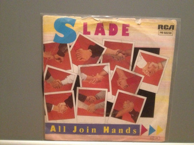 SLADE - ALL JOIN HANDS/HERE&amp;#039;S TO...(1984/RCA/RFG) - Vinil Single &amp;#039;7/Impecabil foto