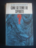 ALLAN * SCHIFF * KRAMER - CINE SE TEME DE SPIRITE ?