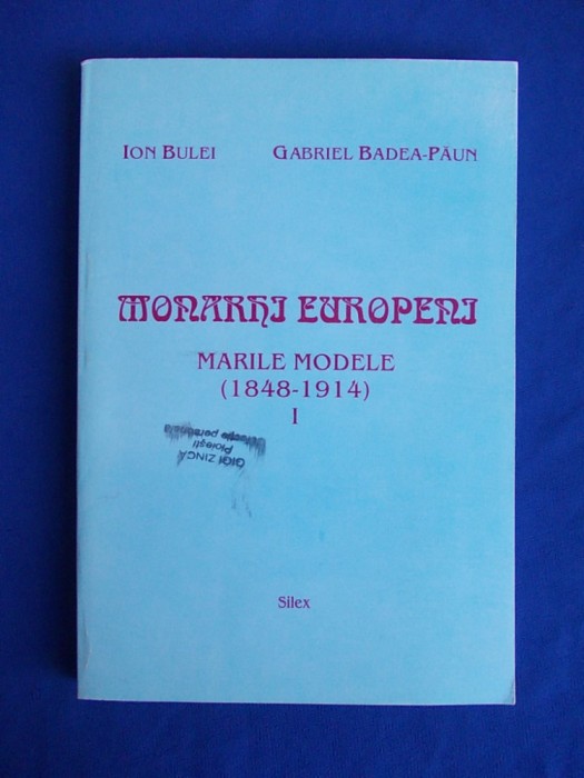 ION BULEI - MONARHI EUROPENI * MARILE MODELE ( 1848-1914 ) - VOL.1 - 1997* foto mare ION BULEI - MONARHI EUROPENI * MARILE MODELE ( 1848-1914 ) - VOL.1 - 1997* foto mare