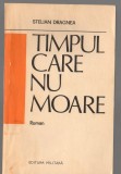 (C7219) STELIAN DRAGNEA - TIMPUL CARE NU MOARE