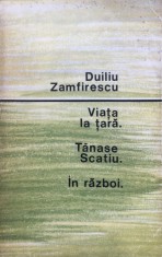 VIATA LA TARA * TANASE SCATIU * IN RAZBOI - Duiliu Zamfirescu