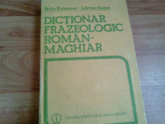 DICTIONAR FRAZEOLOGIC ROMAN -MAGHIAR -BELA KELEMEN -LORINC SZASZ foto