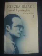 MIRCEA ELIADE -JURNAL PORTUGHEZ SI ALTE SCRIERI volumul 1 foto