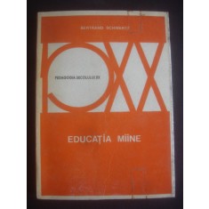 BERTRAND SCHWARTZ - EDUCATIA MAINE * PEDAGOGIA SEC. XX