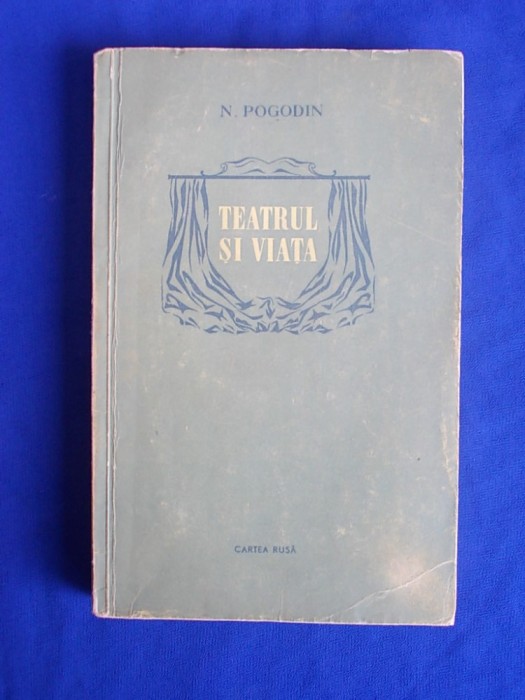 NIKOLAI POGODIN - TEATRUL SI VIATA - 1955