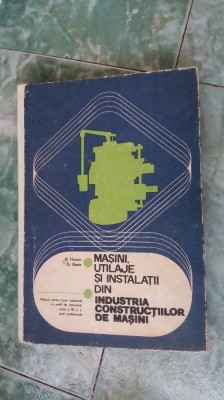 MASINI UTILAJE SI INSTALATII DIN INDUSTRIA CONSTRUCTIILOR DE MASINI HUZUM foto