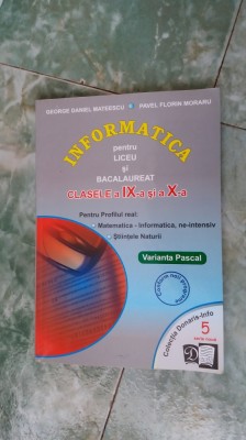 INFORMATICA PENTRU LICEU SI BACALAUREAT VARIANTA PASCAL MATEESCU ,MORARU foto
