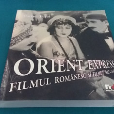 ORIENT EXPRES FILMUL ROMÂNESC SAU FILMUL BALCANIC / MARIAN ȚUȚUI/ 2008 *