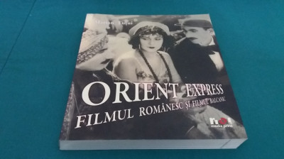 ORIENT EXPRES FILMUL ROM&amp;Acirc;NESC SAU FILMUL BALCANIC / MARIAN ȚUȚUI/ 2008 * foto