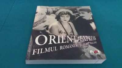 ORIENT EXPRES FILMUL ROM&amp;Acirc;NESC SAU FILMUL BALCANIC / MARIAN ȚUȚUI/ 2008 * 6 foto