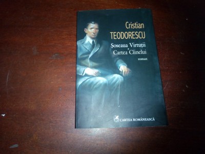 CRISTIAN TEODORESCU SOSEAUA VIRTUTII CARTEA CAINELUI foto