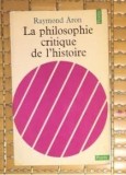 La philosophie critique de l histoire / Raymond Aron