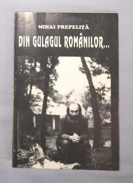 Mihai Prepelita - DIN GULAGUL ROMANILOR... cu dedicatia autorului foto