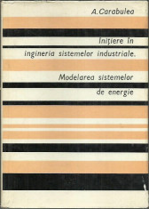 AS - A. Carabulea - INTIERE IN ING. SISTEMELOR INDUSTRIALE. MODELAREA SISTEMELOR foto