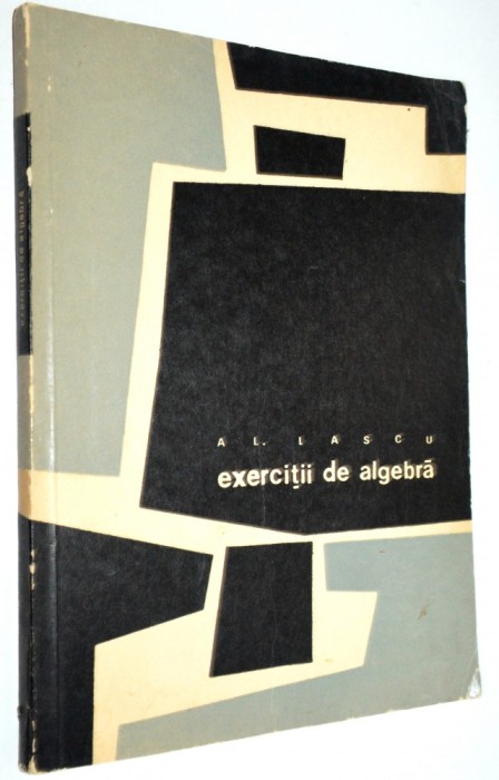 Exercitii de algebra - Al. Lascu - 1967